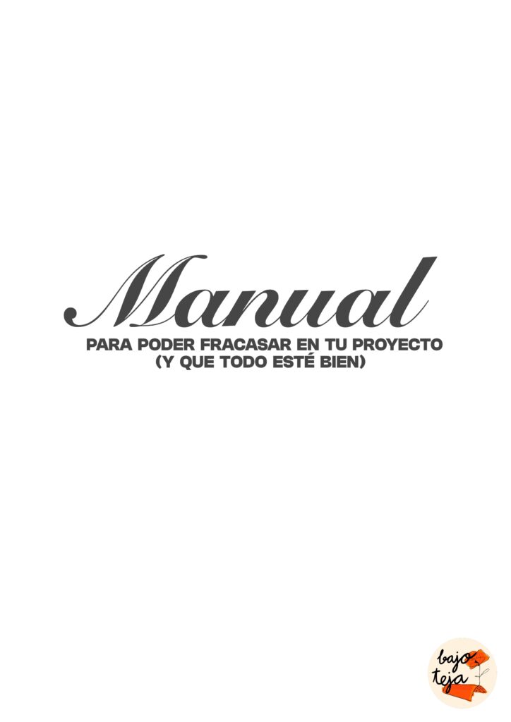 Manual para poder fracasar en tu proyecto (y que todo esté bien)